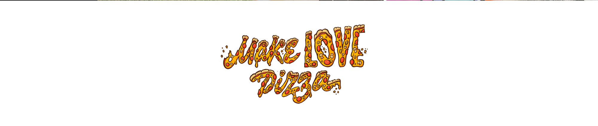 Леттеринг для постеров и спикеров для Make Love Pizza — Изображение №2 — Брендинг, Графика на Dprofile