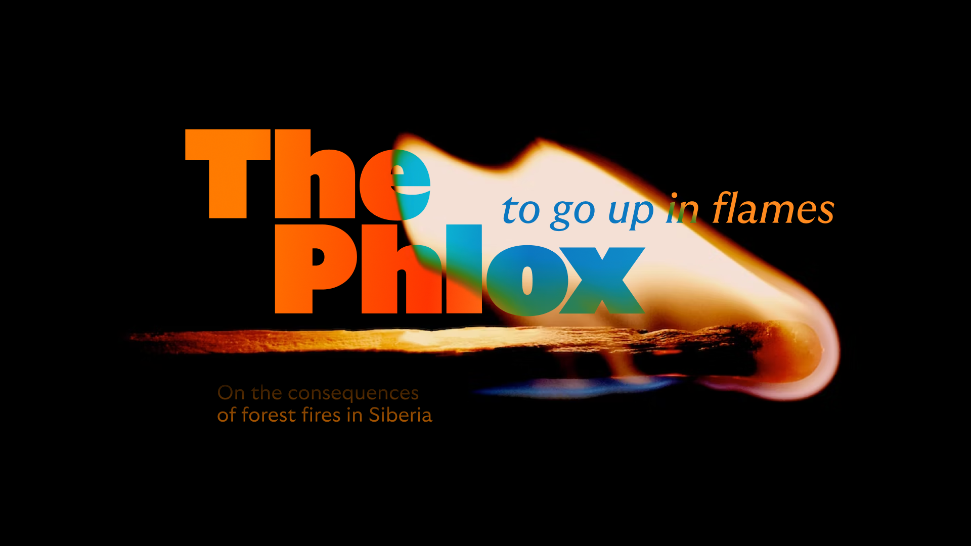 The Phlox is a documentary about Siberian fires — Изображение №1 — Брендинг, Графика на Dprofile