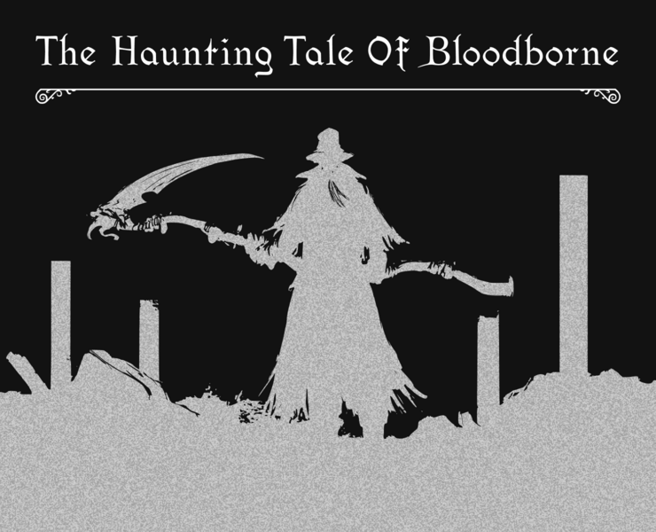 Longread about dark story of Bloodborne на Dprofile