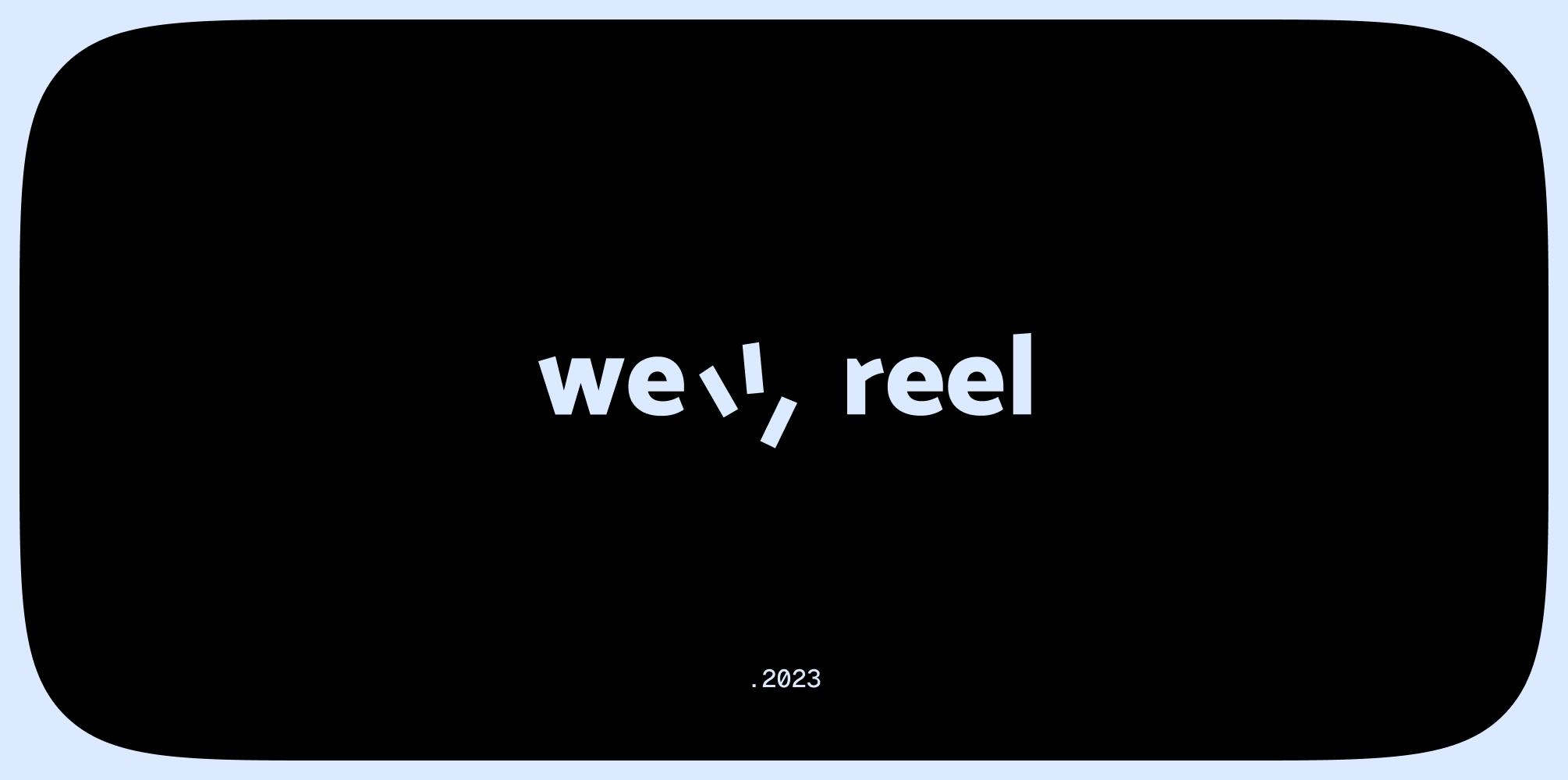 well, reel / showreel 2023 — Изображение №1 — Интерфейсы, Брендинг на Dprofile