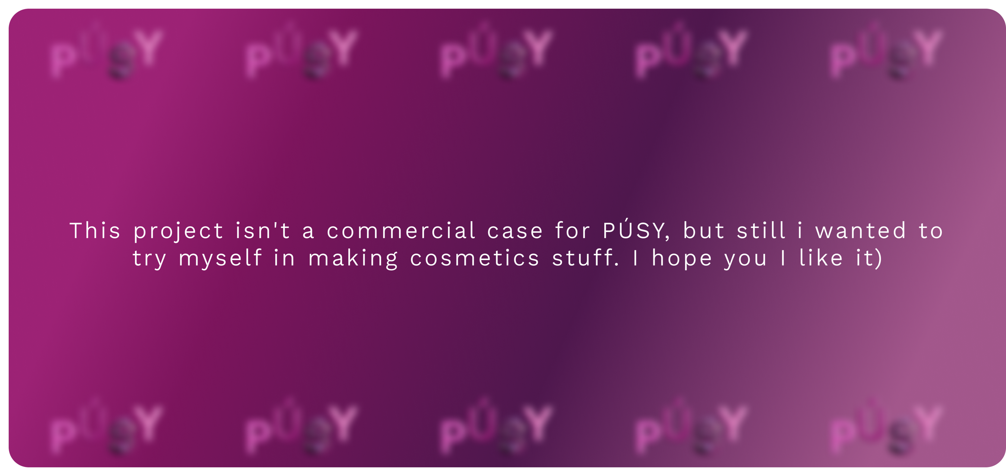 PÚSY (non-commercial) — Изображение №5 — Брендинг, 3D на Dprofile