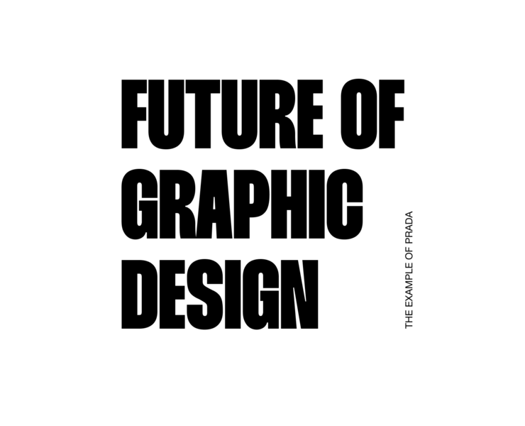 FUTURE OF GRAPHIC DESIGN (THE EXAMPLE OF PRADA) — Брендинг, Графика на Dprofile